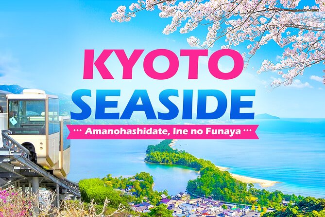 Kyoto Amanohashidate and Ine No Funaya Tour from Osaka - Key highlights to look for